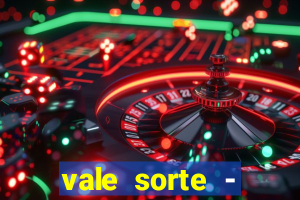 vale sorte - resultado hoje