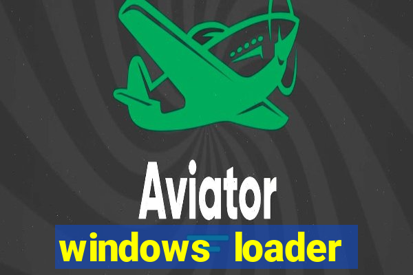 windows loader ativador windows 7