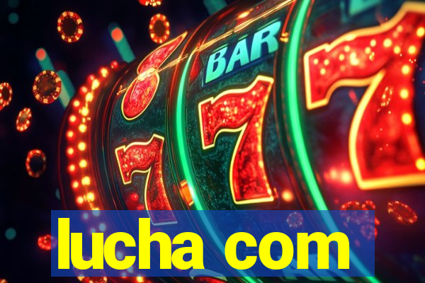 lucha com