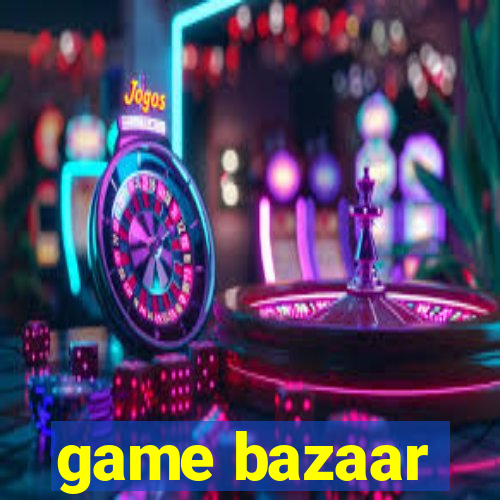 game bazaar