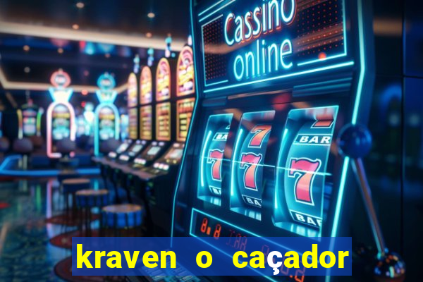 kraven o caçador filme completo dublado online