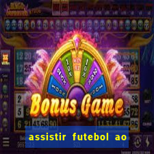 assistir futebol ao vivo multicanais