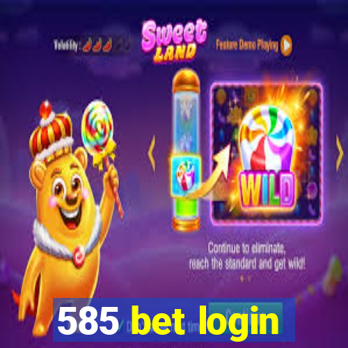 585 bet login