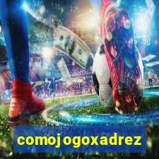 comojogoxadrez