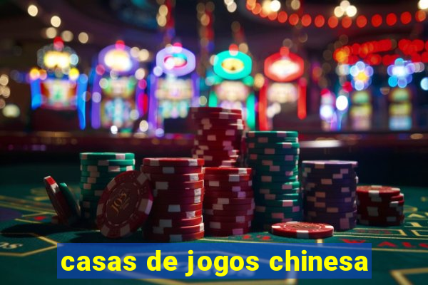 casas de jogos chinesa