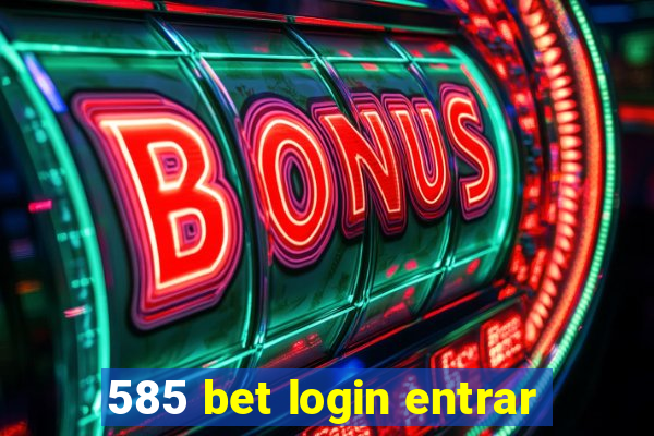 585 bet login entrar