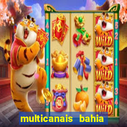 multicanais bahia ao vivo