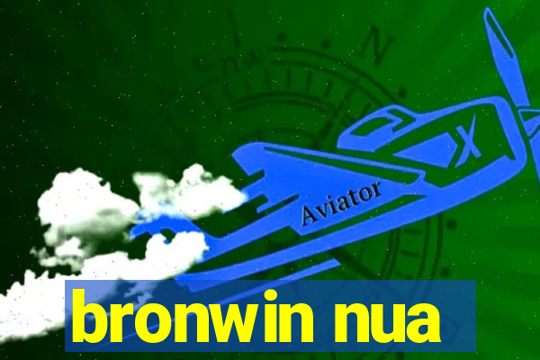 bronwin nua