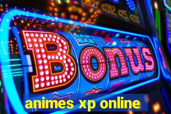 animes xp online