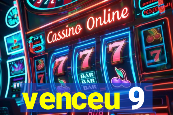 venceu 9