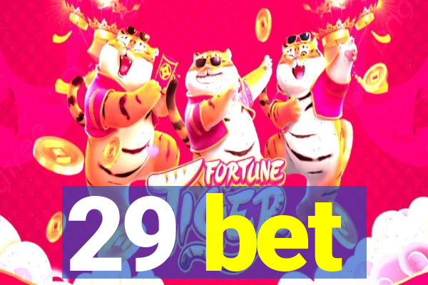 29 bet