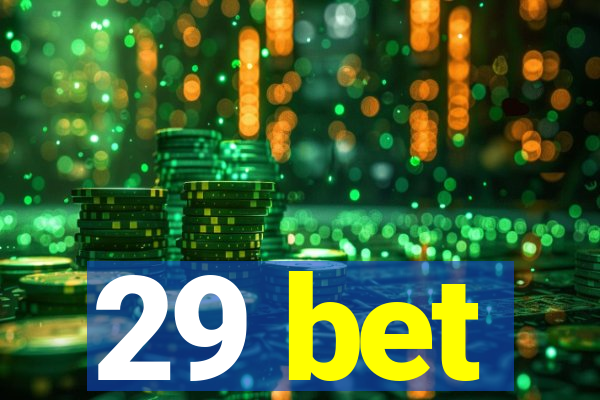 29 bet