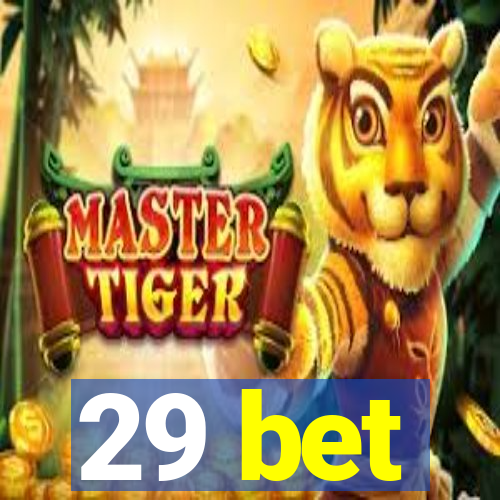 29 bet