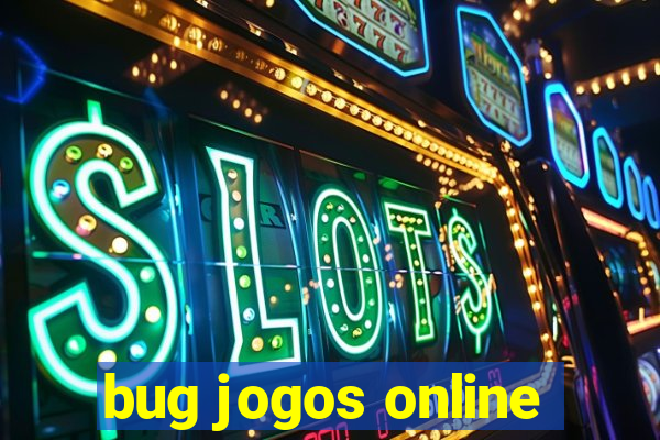 bug jogos online