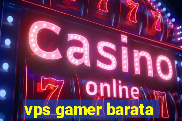 vps gamer barata