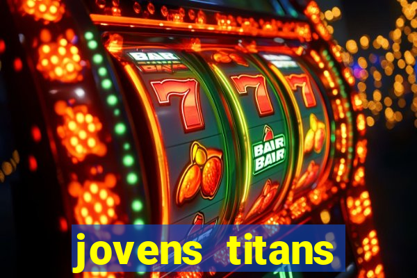 jovens titans cavando fortunas