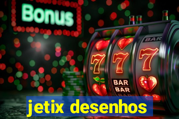 jetix desenhos