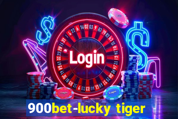 900bet-lucky tiger