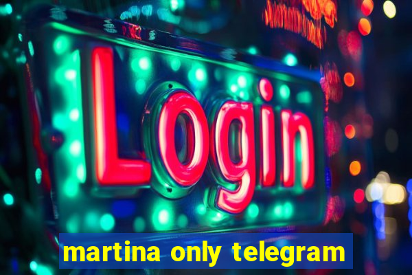 martina only telegram