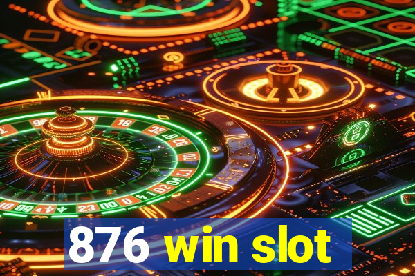 876 win slot