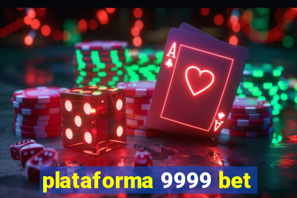 plataforma 9999 bet