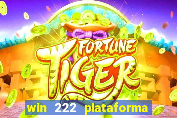 win 222 plataforma de jogos