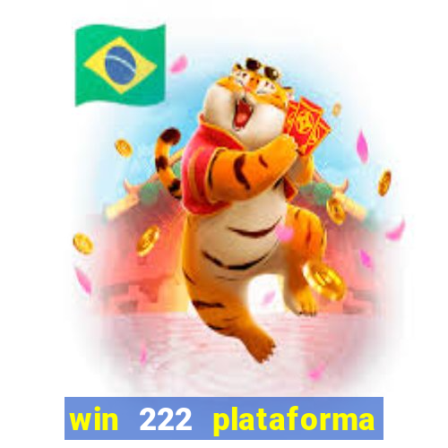 win 222 plataforma de jogos