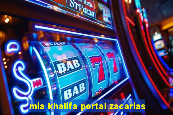 mia khalifa portal zacarias