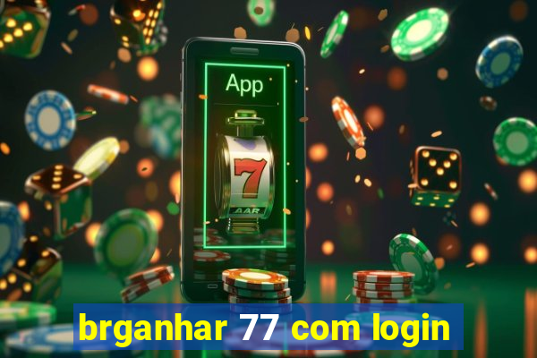 brganhar 77 com login