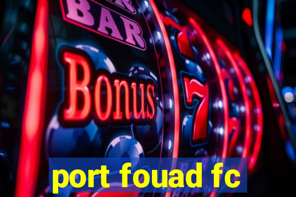 port fouad fc