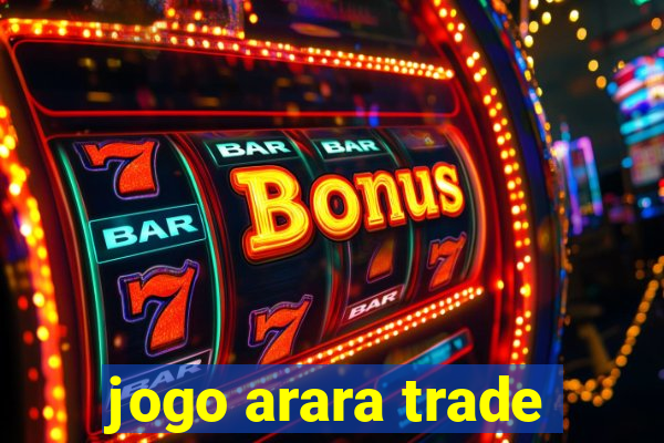 jogo arara trade