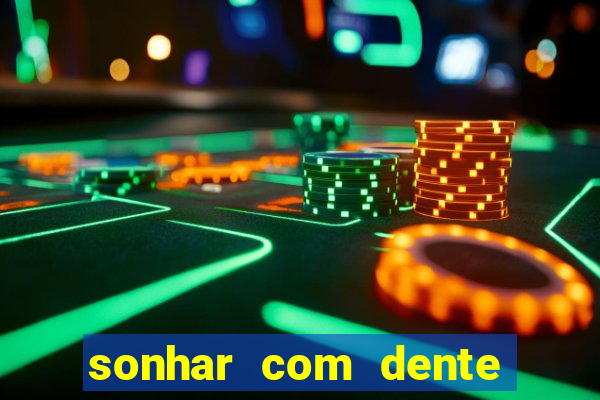 sonhar com dente caindo no jogo do bicho