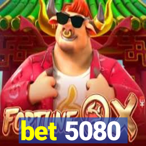 bet 5080