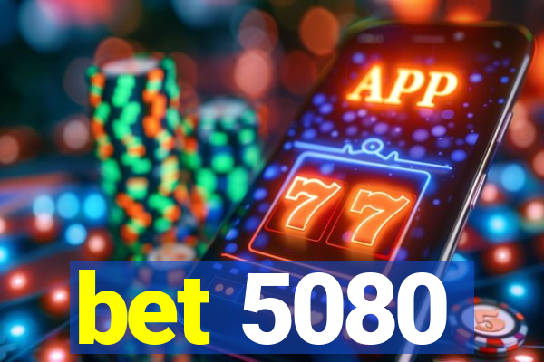 bet 5080