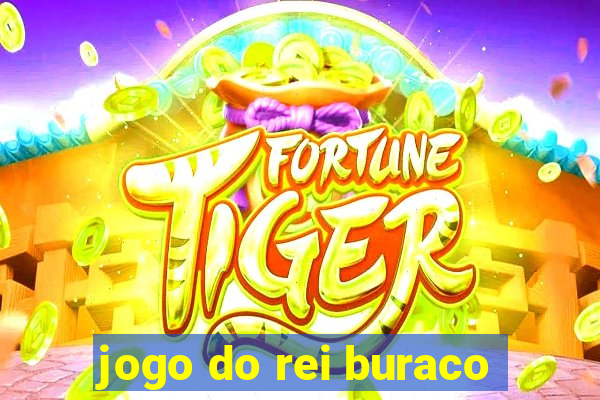 jogo do rei buraco