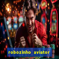 robozinho aviator bet nacional