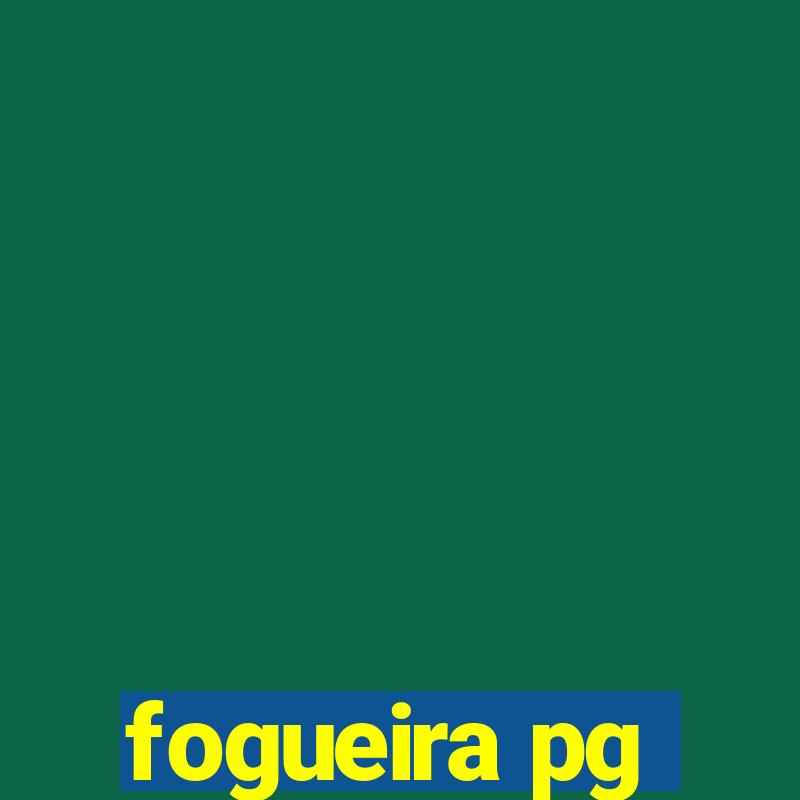 fogueira pg