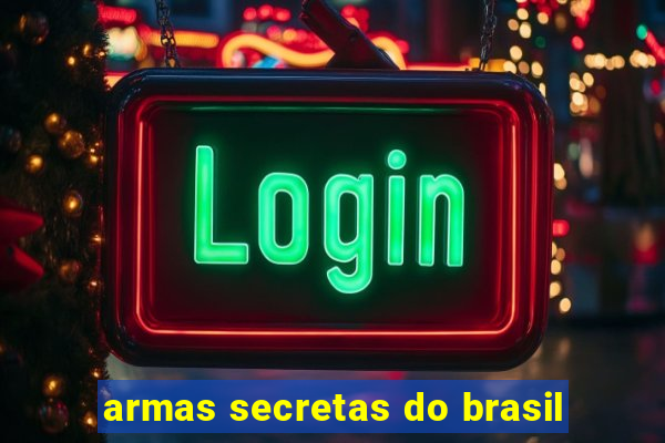 armas secretas do brasil