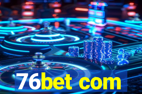 76bet com