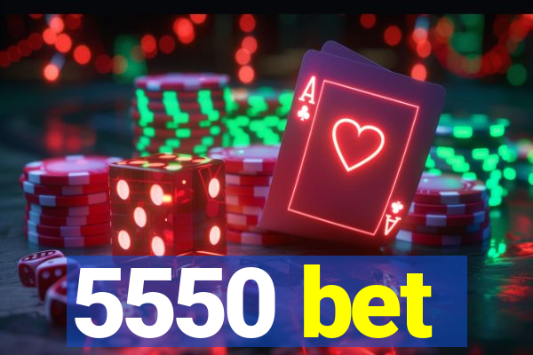 5550 bet