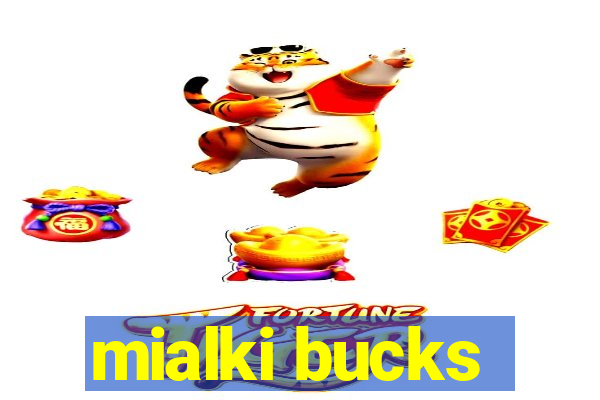 mialki bucks