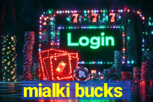 mialki bucks