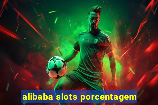 alibaba slots porcentagem