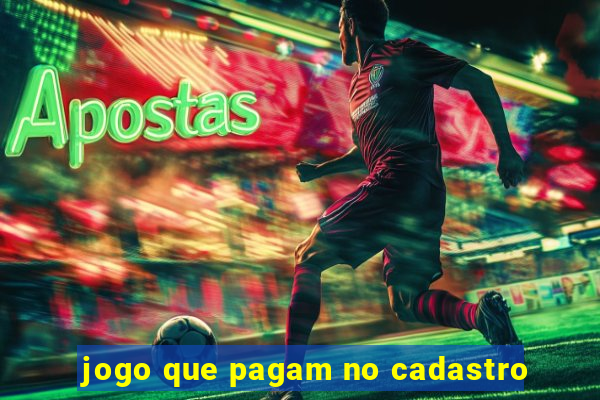 jogo que pagam no cadastro