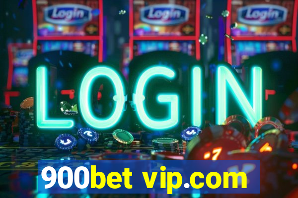 900bet vip.com