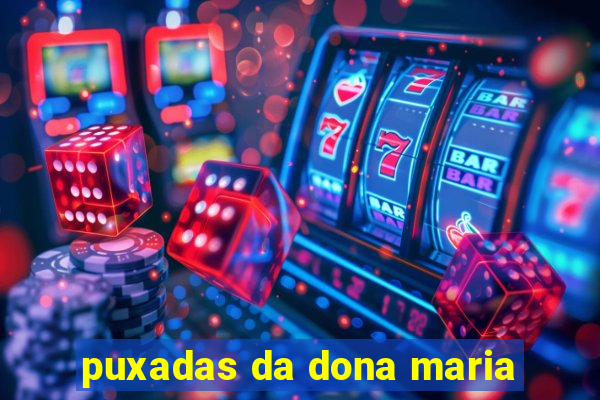 puxadas da dona maria