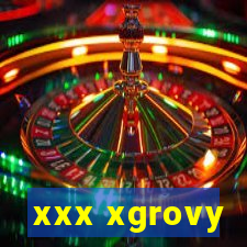 xxx xgrovy