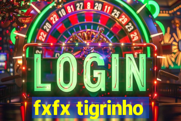 fxfx tigrinho