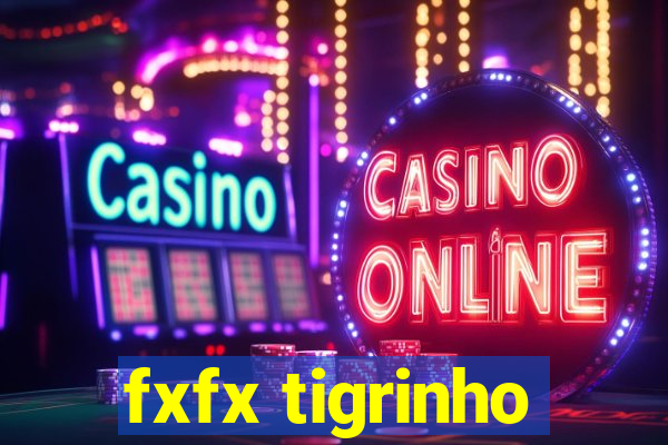 fxfx tigrinho