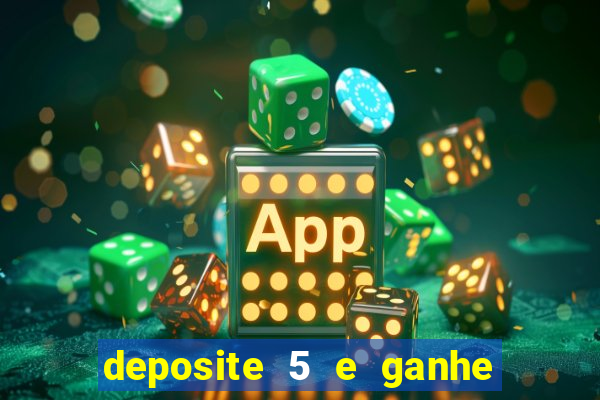 deposite 5 e ganhe 50 reais